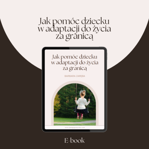 E-book "Jak Pomóc Dziecku w Adaptacji do Życia za Granicą"